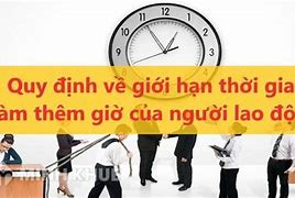 Quy Định Thời Gian Tối Đa Làm Thêm Giờ